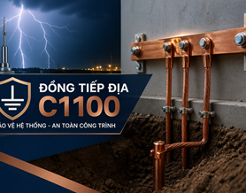 Vì sao đồng tiếp địa C1100 giữ vai trò quan trọng trong chống sét?