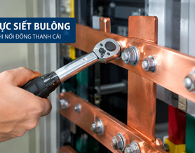 Lực siết bulông khi nối đồng thanh cái có quan trọng không?