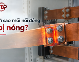 Vì sao mối nối đồng bị nóng dù tiết diện thanh đồng đủ lớn?